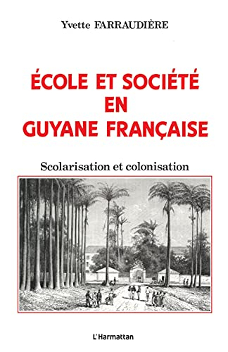 Ecole et société en Guyane française : scolarisation et colonisation