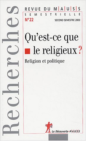 Revue du MAUSS, n° 22. Qu'est-ce que le religieux ? : religion et politique
