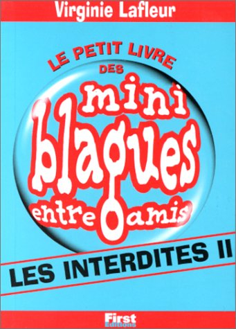Le petit livre des mini-blagues entre amis. Vol. 6. Les interdites