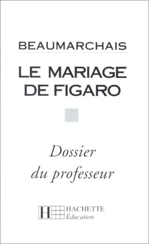 Beaumarchais, le Mariage de Figaro : dossier du professeur