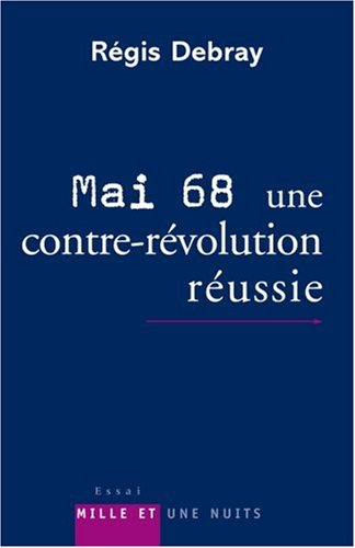 Mai 68, une contre-révolution réussie : modeste contribution aux discours et cérémonies officielles 