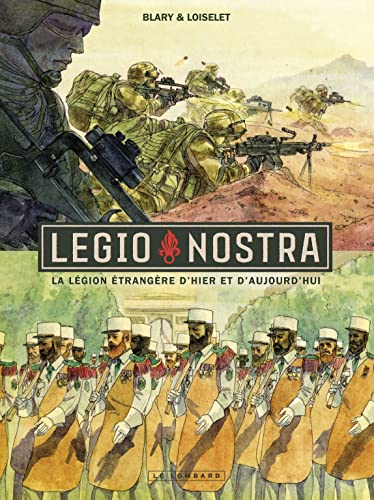 Legio nostra : la Légion étrangère d'hier et d'aujourd'hui
