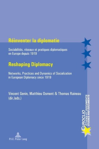 Réinventer la diplomatie Reshaping Diplomacy: Sociabilités, réseaux et pratiques diplomatiques en Eu