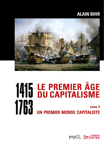 Le premier âge du capitalisme : 1415-1763. Vol. 3. Un premier monde capitaliste
