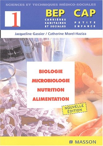 BEP carrières sanitaires et sociales, CAP petite enfance. Vol. 1. Biologie, microbiologie, nutrition