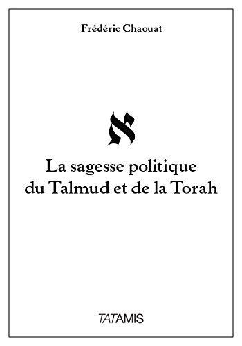 La sagesse politique du Talmud et de la Torah