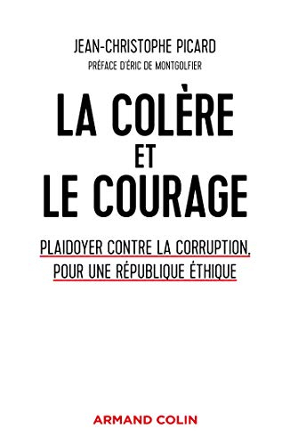 La colère et le courage : plaidoyer contre la corruption, pour une république éthique