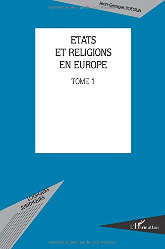 Etats et religions en Europe. Vol. 1. Le modèle catholique des relations Eglise-Etat et sa prépondér