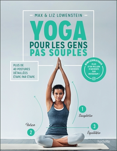 Yoga pour les gens pas souples : plus de 40 postures détaillées étape par étape