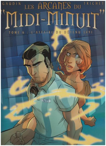Les arcanes du Midi-Minuit. Vol. 6. L'affaire du détenu 3491