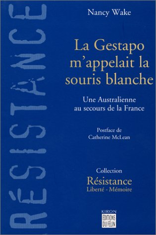 La Gestapo m'appelait la souris blanche : une Australienne au secours de la France