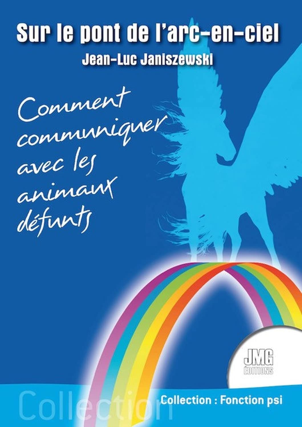 Sur le pont de l'arc-en-ciel ou Comment communiquer avec les animaux défunts