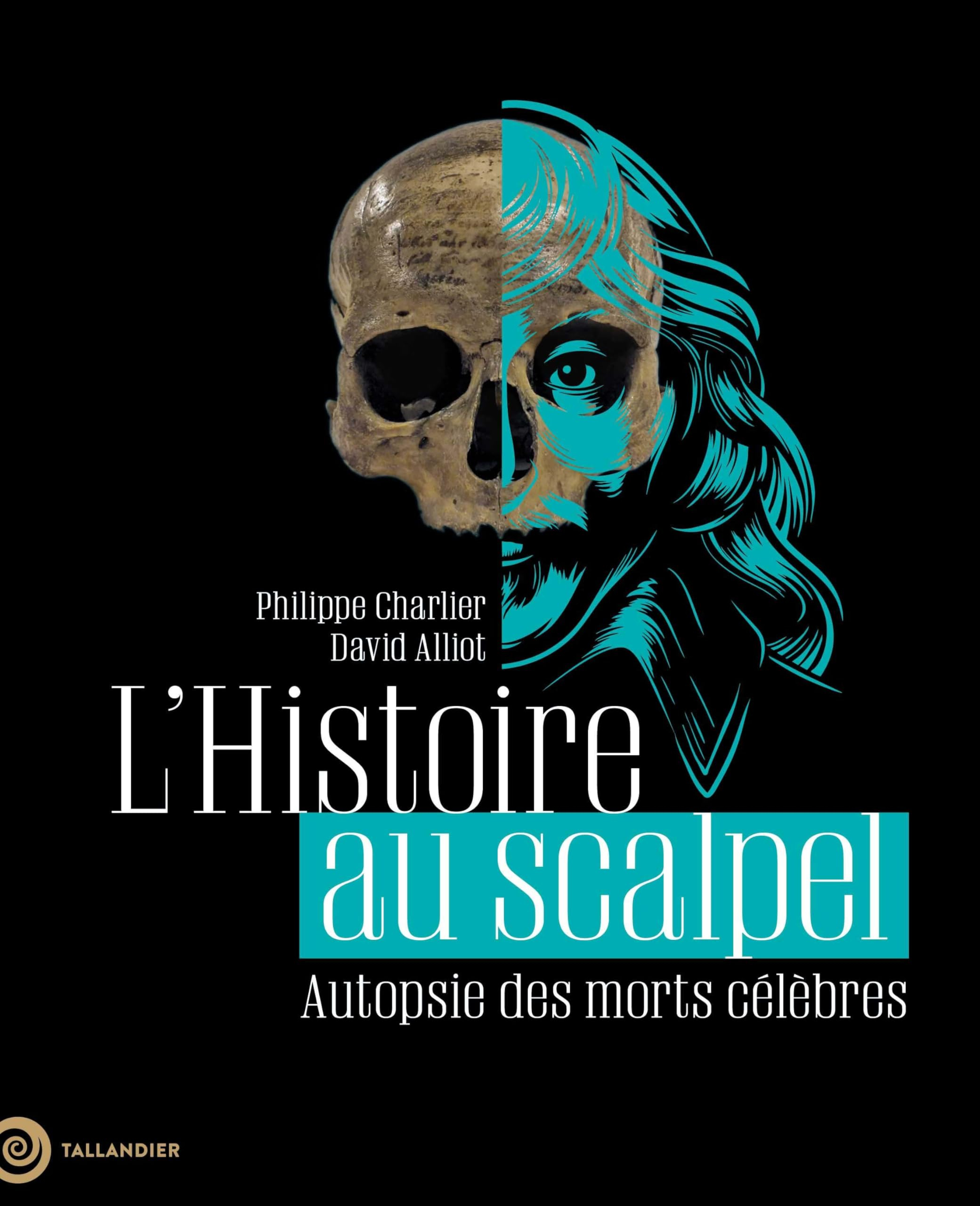 L'histoire au scalpel : autopsie des morts célèbres
