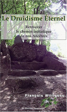 Le druidisme éternel : retrouver le chemin initiatique de nos ancêtres