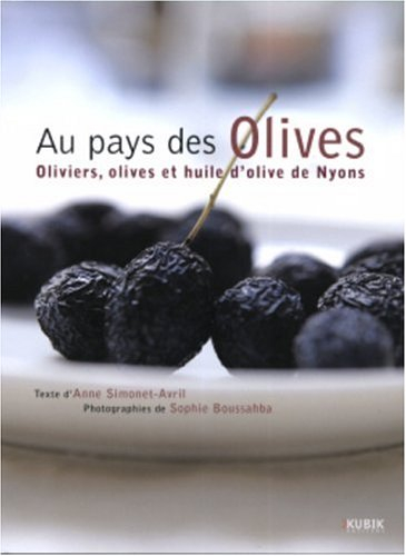 Au pays des olives : oliviers, olives et huiles d'olive de Nyons