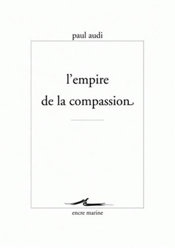 L'empire de la compassion - Paul Audi