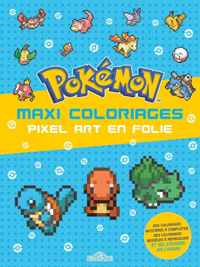 Pokémon : Maxi coloriages : Pixel Art en folie