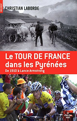 Le Tour de France dans les Pyrénées : de 1910 à Lance Armstrong