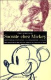 Socrate chez Mickey : petit précis de philosophie à l'usage des amateurs de Disneyland Paris et de t