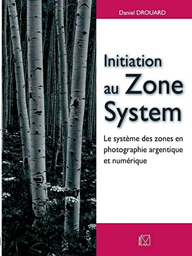 Initiation au Zone System : le système des zones en photographie argentique et numérique