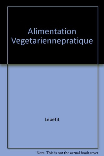 L'Alimentation végétarienne pratique
