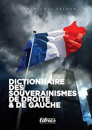 Le souverainisme : les souverainismes de droite et de gauche : dictionnaire