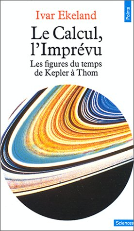 Le Calcul, l'imprévu : les figures du temps de Kepler à Thom
