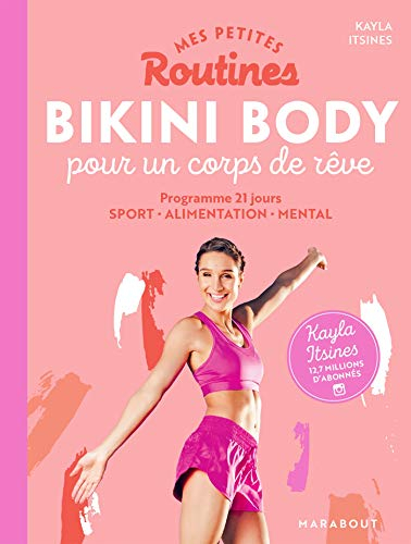Mes petites routines bikini body pour un corps de rêve : programme 21 jours : sport, alimentation, m