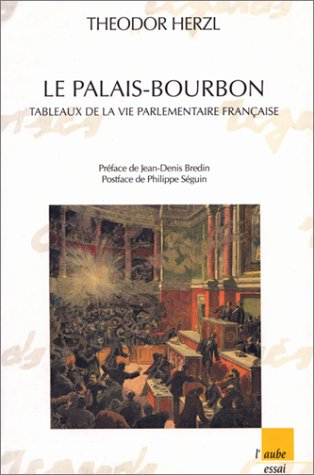 Le Palais-Bourbon : tableau de la vie parlementaire française