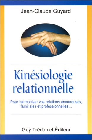 Kinésiologie relationnelle : pour améliorer vos relations amoureuses, familiales et professionnelles