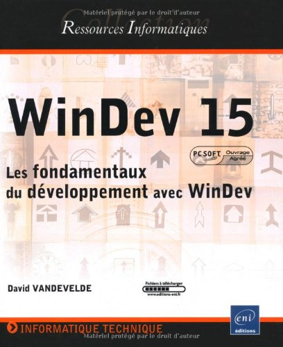 WinDev 15 : les fondamentaux du développement avec WinDev (agréé par PC Soft)