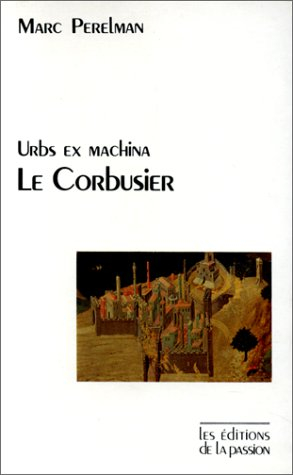 Urbs ex machina, Le Corbusier : le courant froid de l'architecture