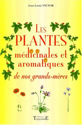 Les plantes médicinales et aromatiques de nos grands-mères