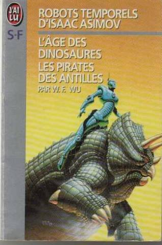 Robots temporels d'Isaac Asimov. Vol. 1. L'Age des dinosaures. Les Pirates des Antilles