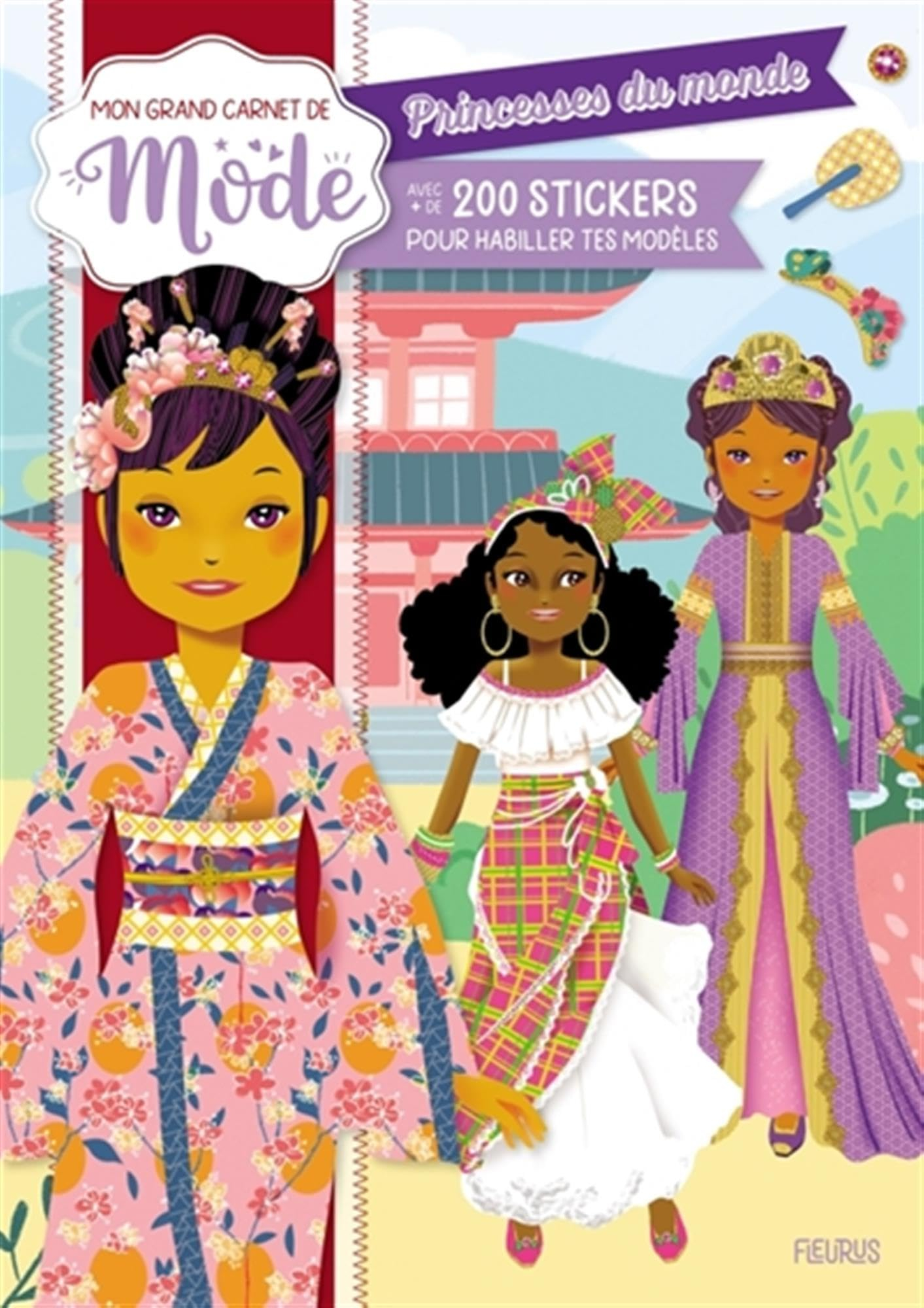 Princesses du monde : avec + de 200 stickers pour habiller tes modèles : mon grand carnet de mode