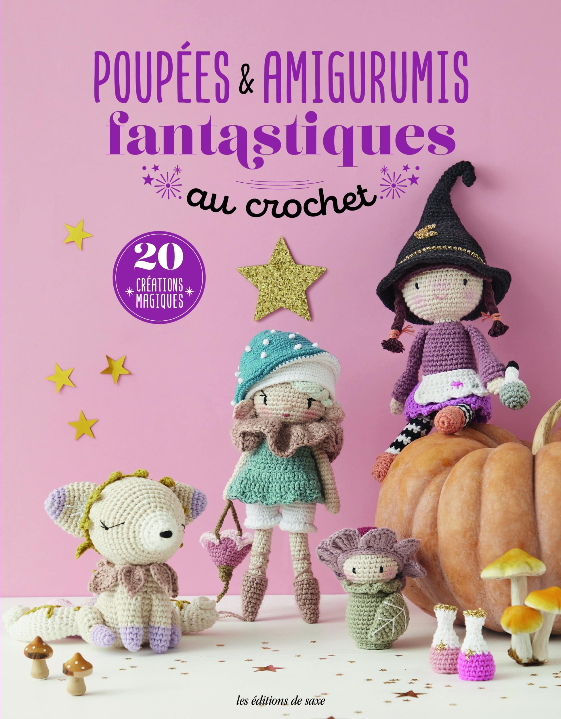 Poupées & amigurumis fantastiques au crochet : 20 créations magiques