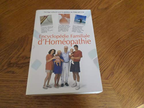 encyclopédie familiale d'homéopathie :de quoi souffrez-vous et comment vous guérir : 2609 remèdes de