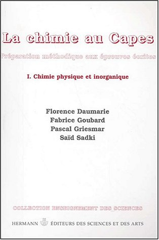 La chimie au Capes : préparation méthodique aux épreuves écrites. Vol. 1. Chimie physique et inorgan