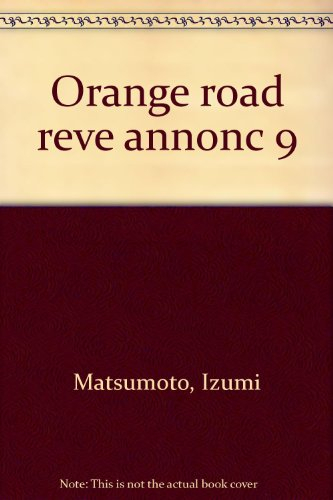 Les tribulations de Orange Road. Vol. 9. Un rêve annonciateur de chance !