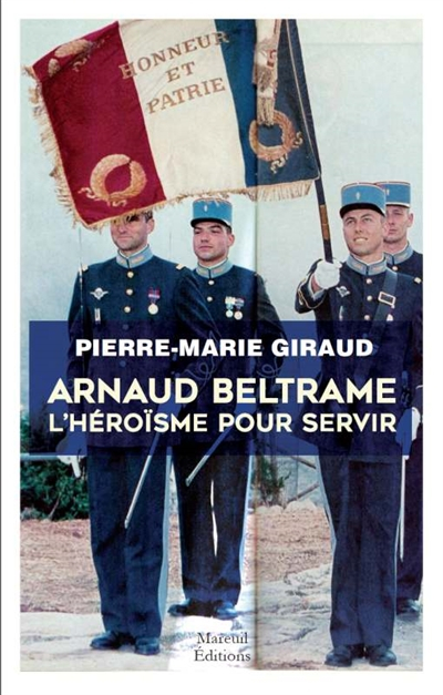 Arnaud Beltrame : l'héroïsme pour servir