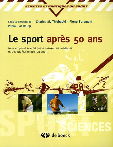 Le sport après 50 ans : mise au point scientifique à l'usage des médecins et des professionnels du s