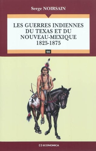 Les guerres indiennes du Texas et du Nouveau-Mexique : 1825-1875