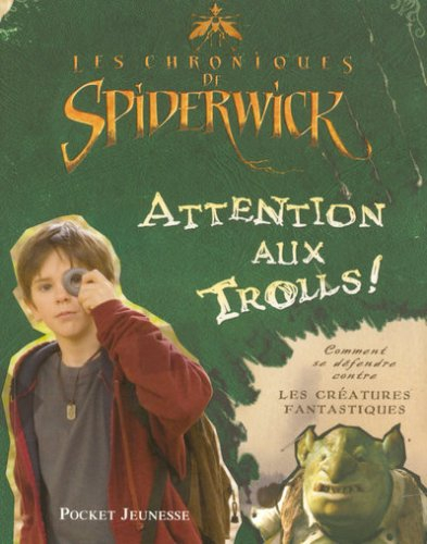 Les chroniques de Spiderwick : attention aux trolls ! : comment se défendre contre les créatures fan