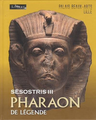 Sésostris III, pharaon de légende