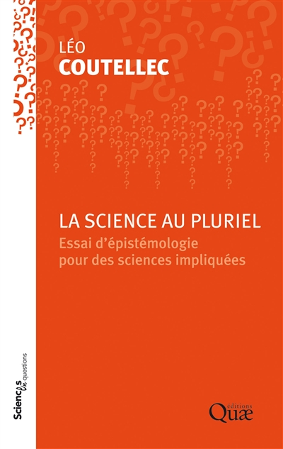 La science au pluriel : essai d'épistémologie pour des sciences impliquées : conférence-débat à l'In