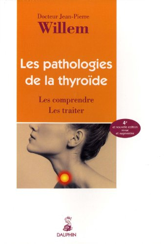 Les pathologies de la thyroïde : les comprendre, les traiter