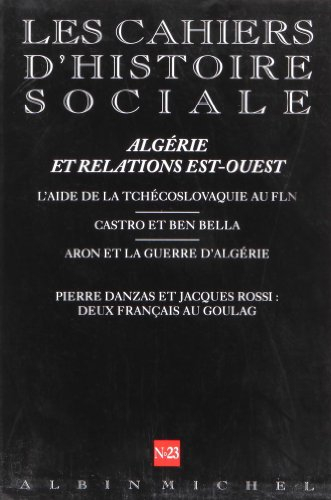 Cahiers d'histoire sociale (Les), n° 23. Algérie et les relations Est-Ouest