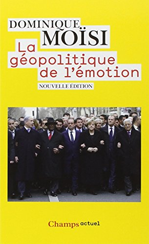 La géopolitique de l'émotion : comment les cultures de peur, d'humiliation et d'espoir façonnent le 