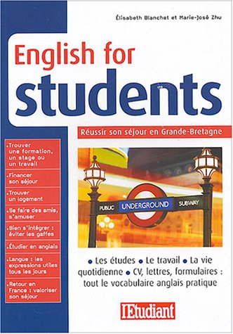 English for students : réussir son séjour en Grande-Bretagne : les études, le travail, la vie quotid