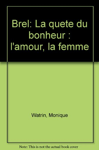 Brel, la quête du bonheur : l'amour, la femme